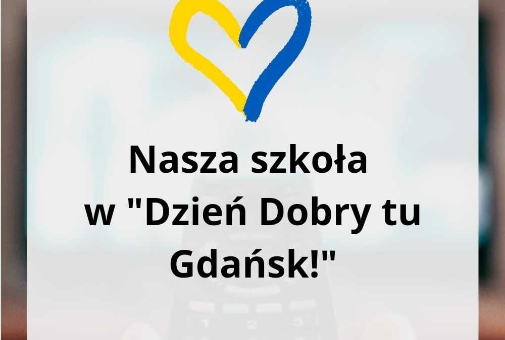Nasza szkoła w „Dzień Dobry tu Gdańsk”! 🇺🇦
